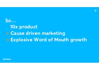 [#GHConf17] Mission-Driven Growth — How Building a Culture Around Your Cause Can Create Explosive Word of Mouth Growth