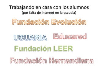 Trabajando en casa con los alumnos (por falta de internet en la escuela) 