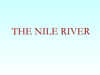 THE NILE RIVER 