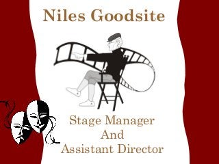 Niles Goodsite

Stage Manager
And
Assistant Director

 