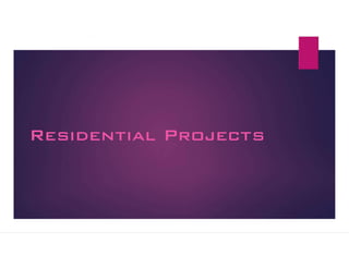 Residential Projects
 