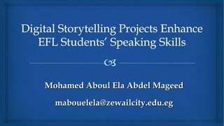 Mohamed Aboul Ela Abdel MageedMohamed Aboul Ela Abdel Mageed
mabouelela@zewailcity.edu.egmabouelela@zewailcity.edu.eg
 