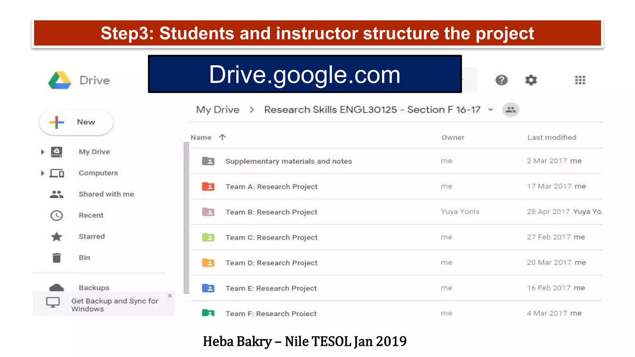 Step3: Students and instructor structure the project
Heba Bakry – Nile TESOL Jan 2019
Drive.google.com
 