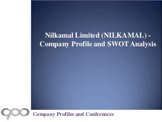 Nilkamal Limited (NILKAMAL) -
Company Profile and SWOT Analysis
Company Profiles and Conferences
 