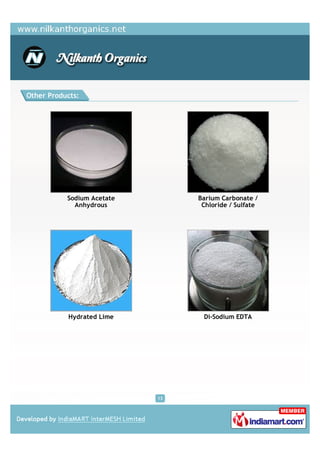 Other Products:




           Sodium Acetate        Barium Carbonate /
             Anhydrous            Chloride / Sulfate




           Hydrated Lime          Di-Sodium EDTA




                            13
 