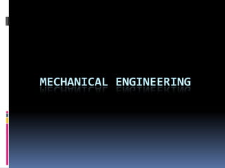 MECHANICAL ENGINEERING
 