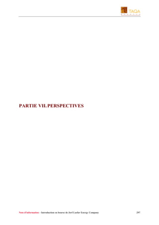 PARTIE VII. PERSPECTIVES

Note d’information – Introduction en bourse de Jorf Lasfar Energy Company

297

 