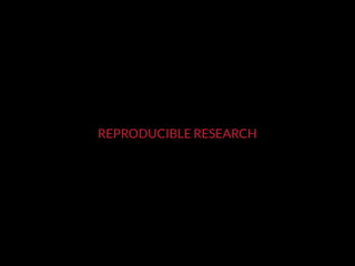 REPRODUCIBLE RESEARCH
 