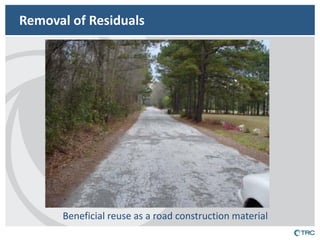Removal of Residuals 
Beneficial reuse as a road construction material  