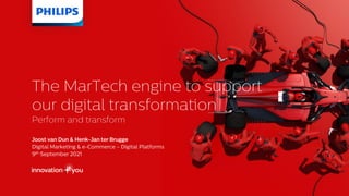 The MarTech engine to support
our digital transformation
Perform and transform
 