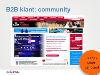 B2B klant: community
Ik zoek
soort-
genoten!
 
