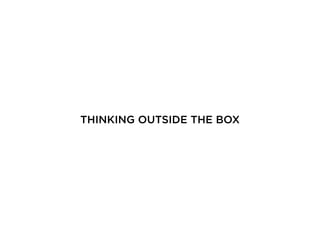 THINKING OUTSIDE THE BOX
 