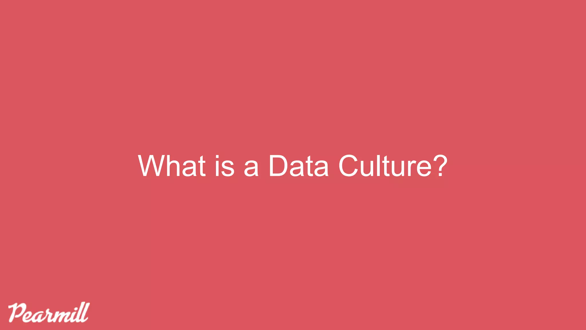What is a Data Culture?
 