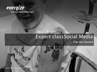 Social Media Expert Class
        Flip the Funnel
 