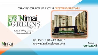 TREADING THE PATH OF SUCCESS, CREATING MILESTONES
1, 2 & 3 BHK Apartments
Possessions offered
Toll Free : 1800-1200-602
ww...