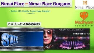 Call Us: +91-9266666493
NimaiPlace – NimaiPlace Gurgaon
Sector 114, Dwarka Expressway, Gurgaon
*******
 