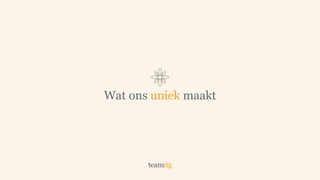 Wat ons uniek maakt
 