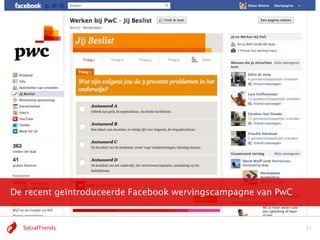 De recent geïntroduceerde Facebook wervingscampagne van PwC


  SocialTrends                                                31
 