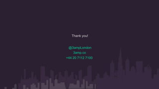 Thank you!
@3ampLondon
3amp.co
+44 20 7112 7100
 