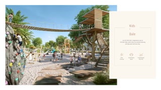 Let the little ones’ imaginations soar at
the Kids’ Dale, where they can combine learning
and play each and every day.
Kids
’
Dale
Rock
Climbing
Amphitheatre
Space
Archaeological
Play Area
 