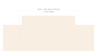 Nima - Your Natural Haven
at The Valley
 