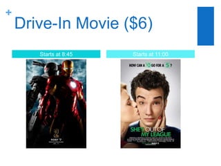 Drive-In Movie ($6) Starts at 8:45Starts at 11:00