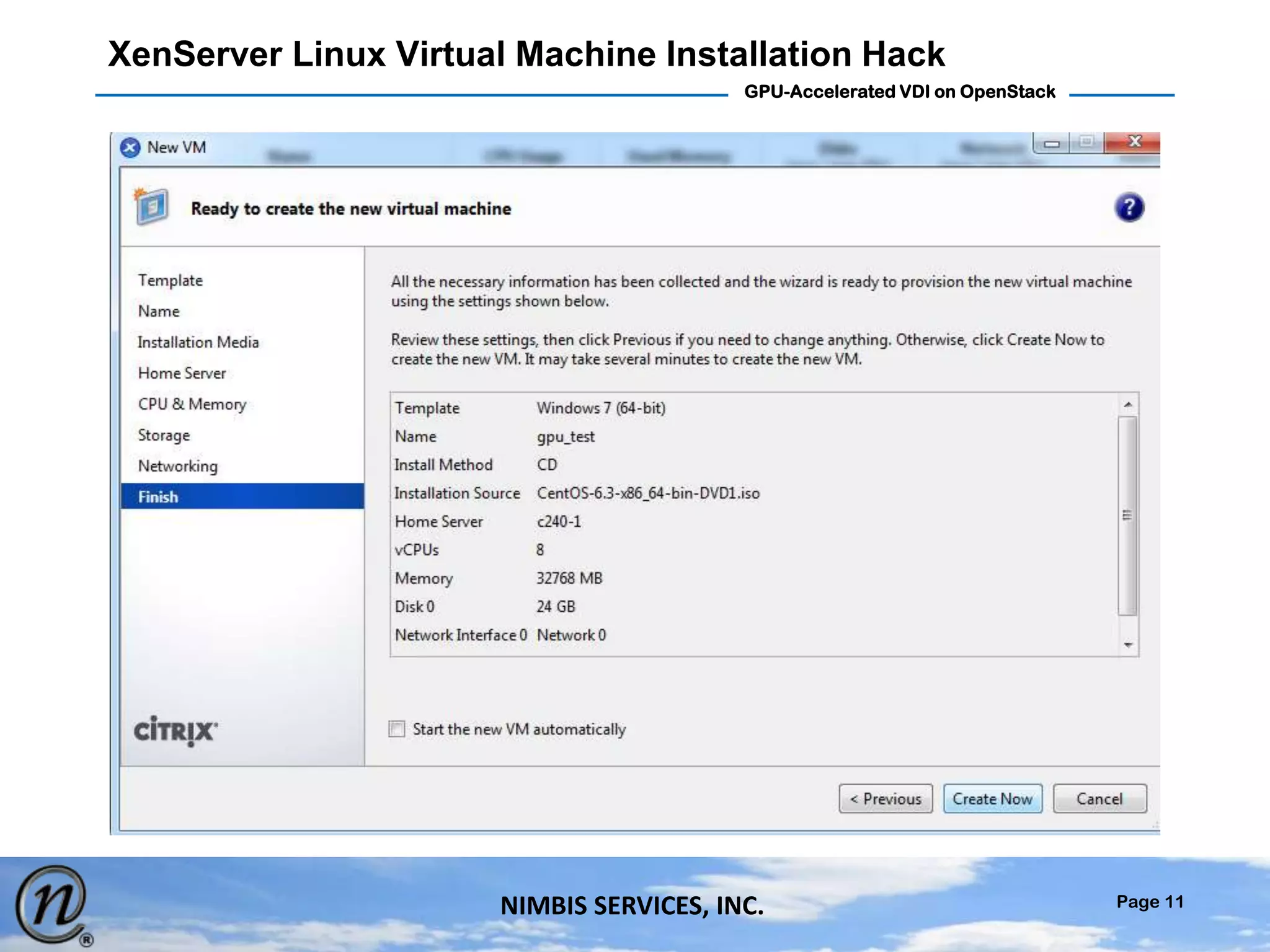 Page 11
GPU-Accelerated VDI on OpenStack
NIMBIS SERVICES, INC.
XenServer Linux Virtual Machine Installation Hack
 
