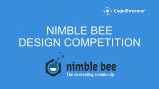 NIMBLE BEE
DESIGN COMPETITION
 
