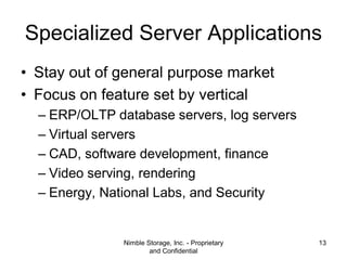 Specialized Server Applications
• Stay out of general purpose market
• Focus on feature set by vertical
– ERP/OLTP databas...