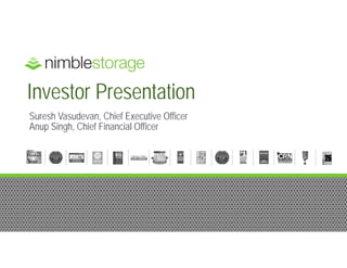 Investor Presentation
Suresh Vasudevan, Chief Executive Officer
Anup Singh, Chief Financial Officer
 