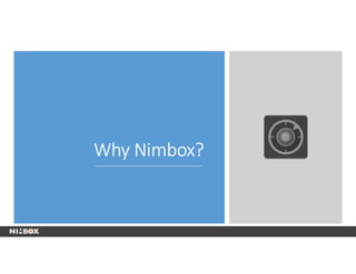 Why Nimbox?
 