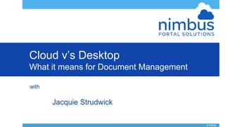 ATSA16
Click to edit Master title style
Cloud v’s Desktop
What it means for Document Management
with
Jacquie Strudwick
 