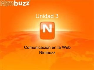 Unidad 3 Comunicación en la Web Nimbuzz 