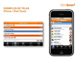 EXEMPLOS DE TELAS
iPhone / iPod Touch
 