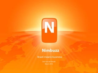 Nimbuzz Brazil means business Dick van der Kwaak March 2010 