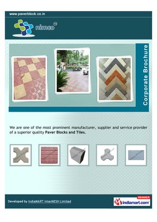 We are one of the most prominent manufacturer, supplier and service provider
of a superior quality Paver Blocks and Tiles.
 