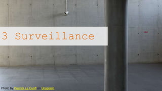 Photo by Pierrick Le Cunff on Unsplash
3 Surveillance