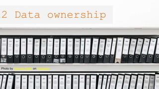 Photo by Samuel Zeller on Unsplash
2 Data ownership