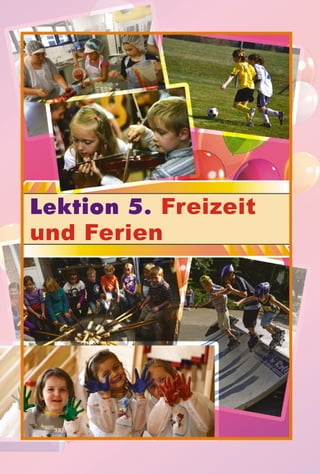 Lektion 5. Freizeit
und Ferien
 