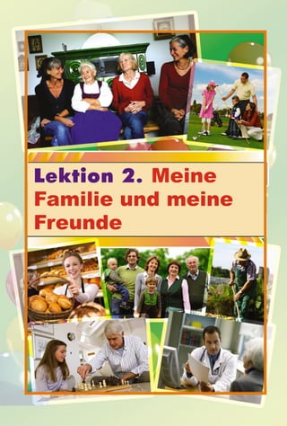 Lektion 2. Meine
Familie und meine
Freunde
 