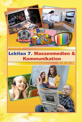 Lektion 7. Massenmedien &
Kommunikation
 