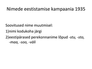 Nimede Nimede eestistamine 1920. 1930. aastatel | PPT