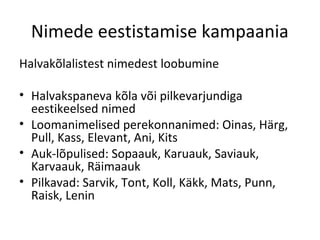 Nimede Nimede eestistamine 1920. 1930. aastatel | PPT