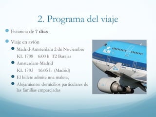 1. Montessori College
 Centro público de Educación
Secundaria
 VMBO (Técnico-administrativo),
HAVO (Acceso a Formación
Profesional Superior), VWO
(Secundaria con acceso a
Universidad)
 Inspirado en el ideario de María
Montessori
 