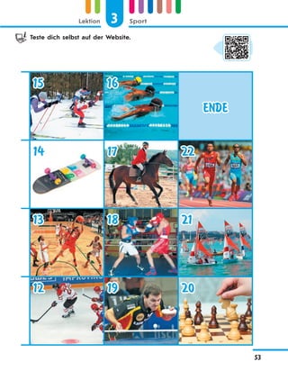3 SportLektion
53
15 16
ENDE
14 17 22
13 18 21
12 19 20
Teste dich selbst auf der Website.
 