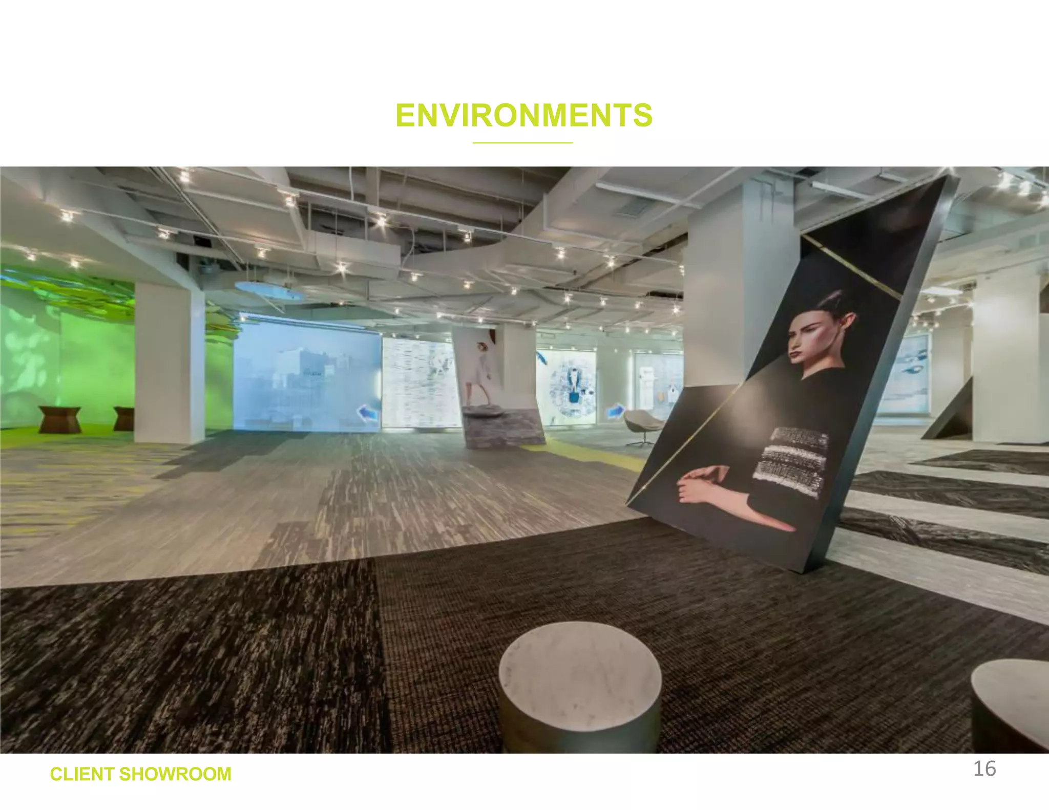 ENVIRONMENTS
16CLIENT SHOWROOM
 