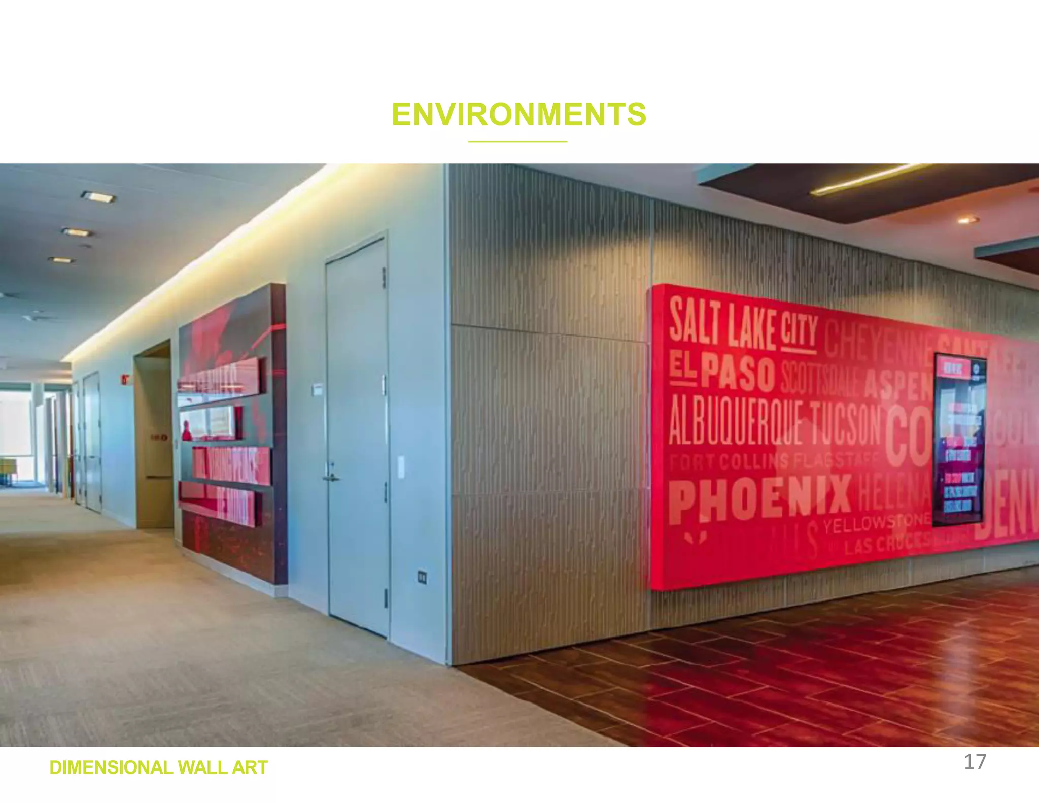 ENVIRONMENTS
17DIMENSIONAL WALL ART
 