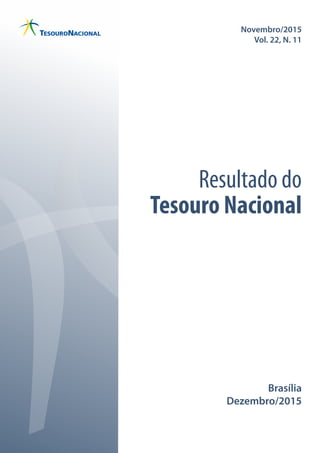 Novembro/2015
Vol. 22, N. 11
Brasília
Dezembro/2015
Resultado do
Tesouro Nacional
 