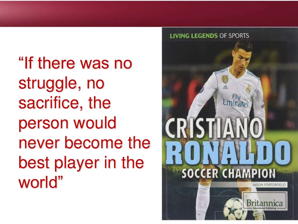 “If there was no
struggle, no
sacrifice, the
person would
never become the
best player in the
world”
 