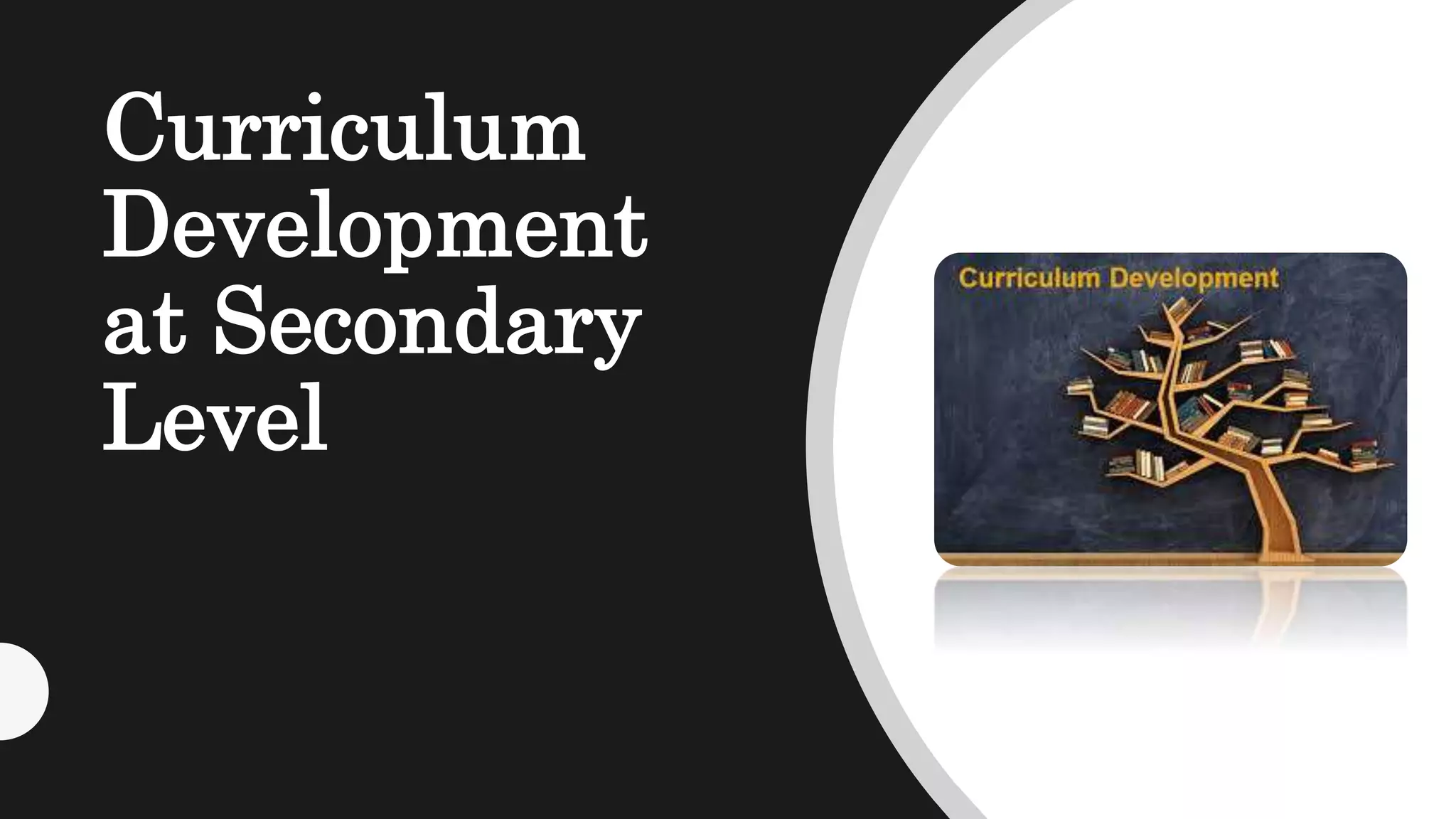 Curriculum
Development
at Secondary
Level
 